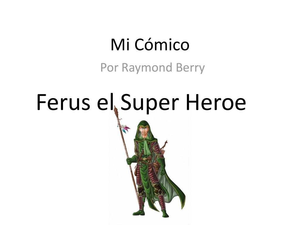 Mi Cómico Por Raymond Berry Ferus el Super Heroe