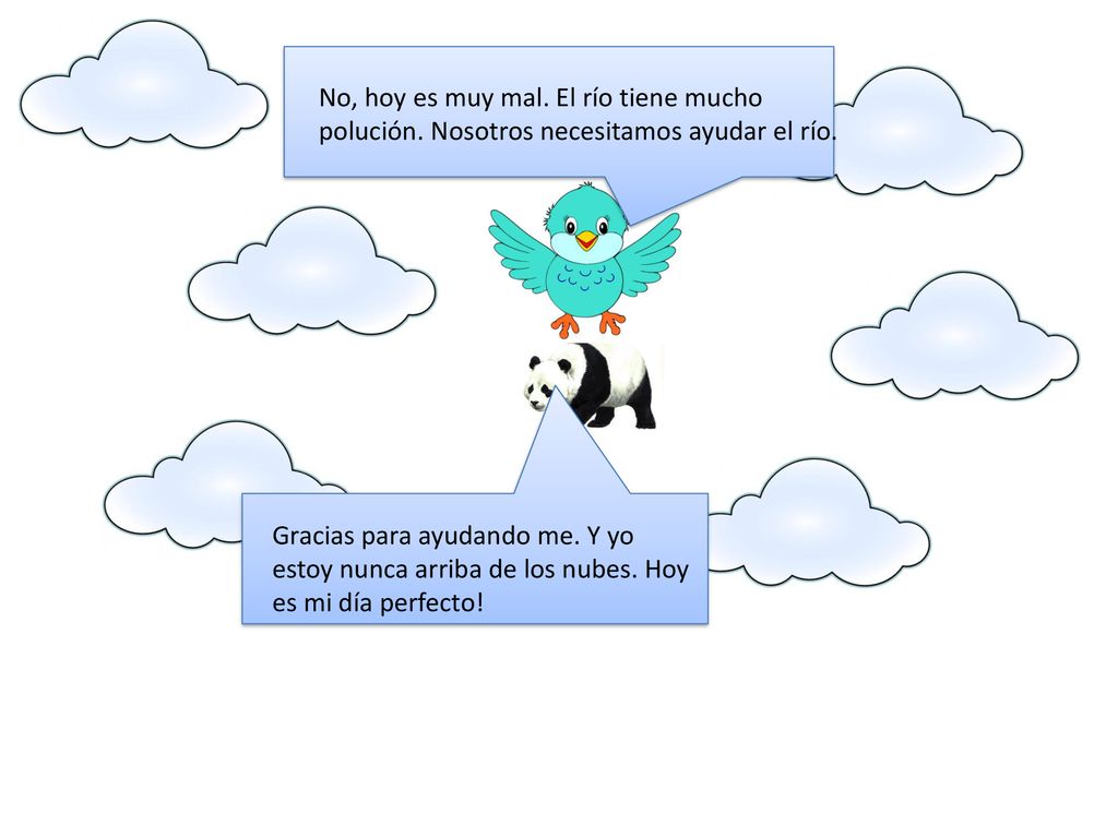 No, hoy es muy mal. El río tiene mucho polución
