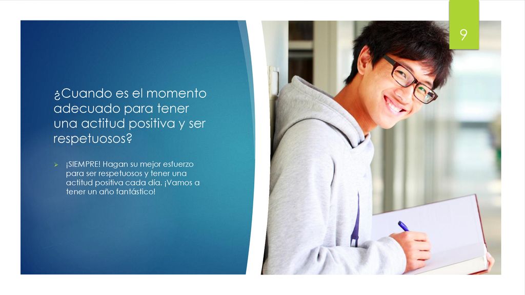 ¿Cuando es el momento adecuado para tener una actitud positiva y ser respetuosos