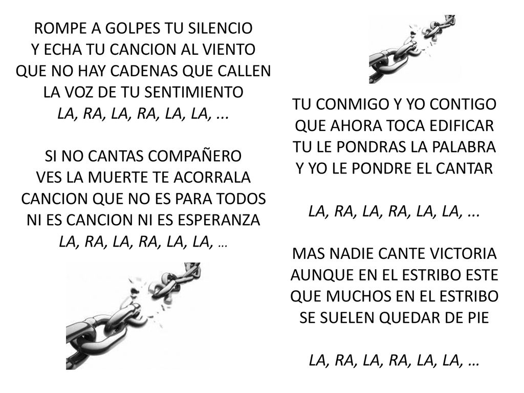 ROMPE A GOLPES TU SILENCIO Y ECHA TU CANCION AL VIENTO
