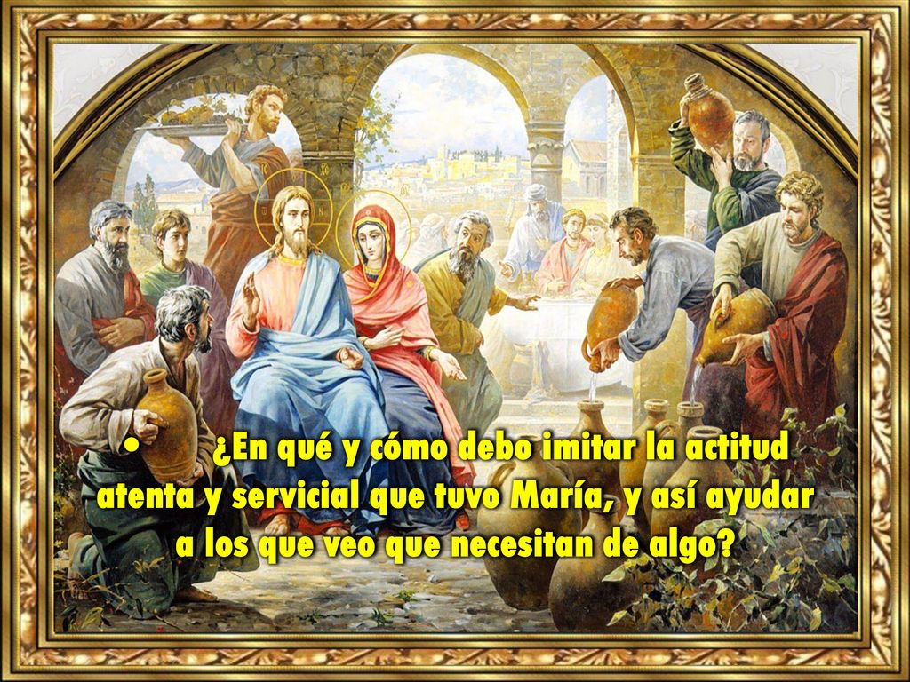 • ¿En qué y cómo debo imitar la actitud atenta y servicial que tuvo María, y así ayudar a los que veo que necesitan de algo