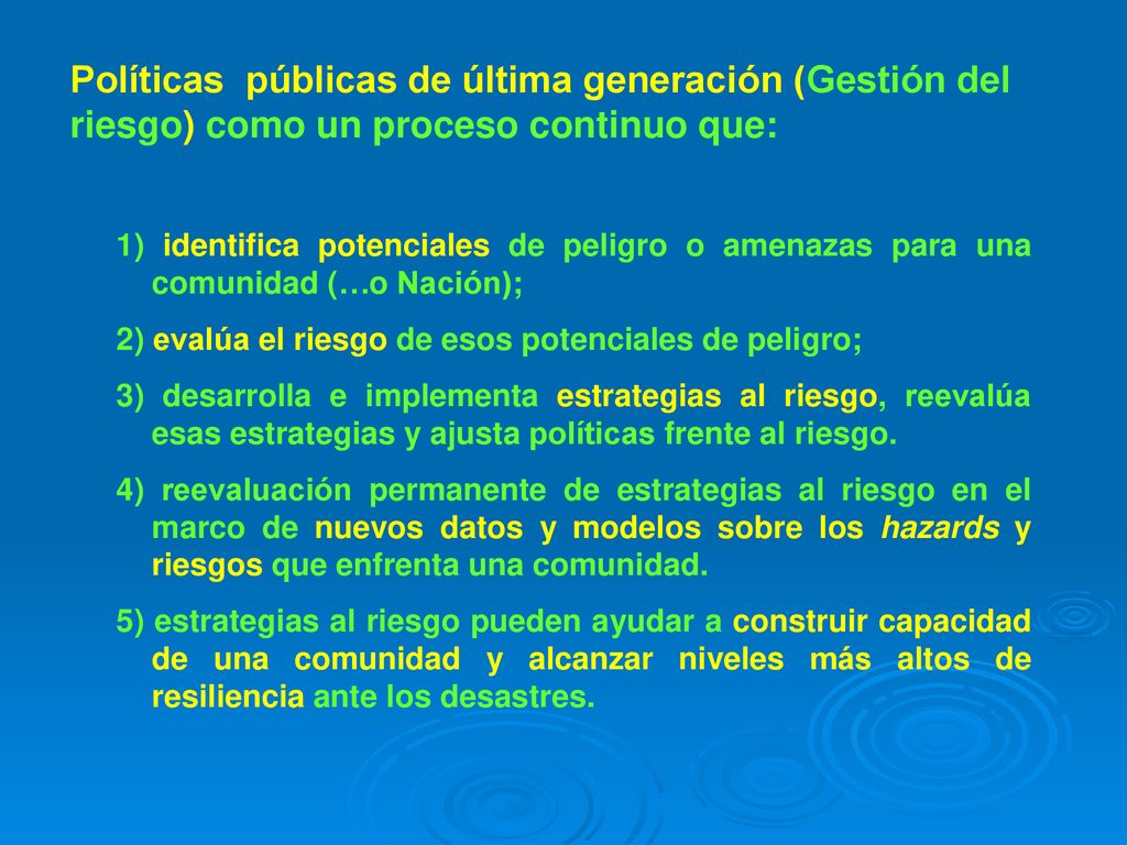 Políticas públicas de última generación (Gestión del riesgo) como un proceso continuo que: