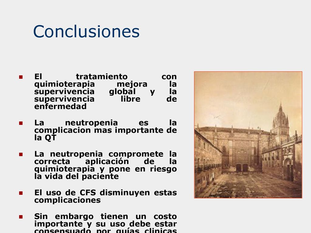 Conclusiones El tratamiento con quimioterapia mejora la supervivencia global y la supervivencia libre de enfermedad.