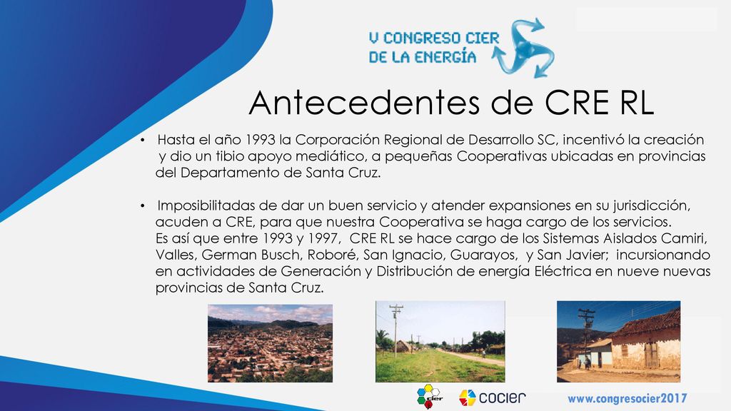 Antecedentes de CRE RL Hasta el año 1993 la Corporación Regional de Desarrollo SC, incentivó la creación.