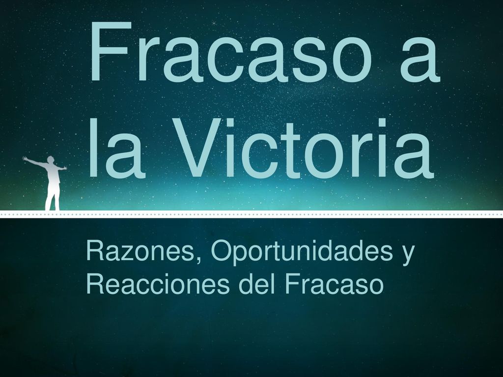 Fracaso a la Victoria Razones, Oportunidades y Reacciones del Fracaso