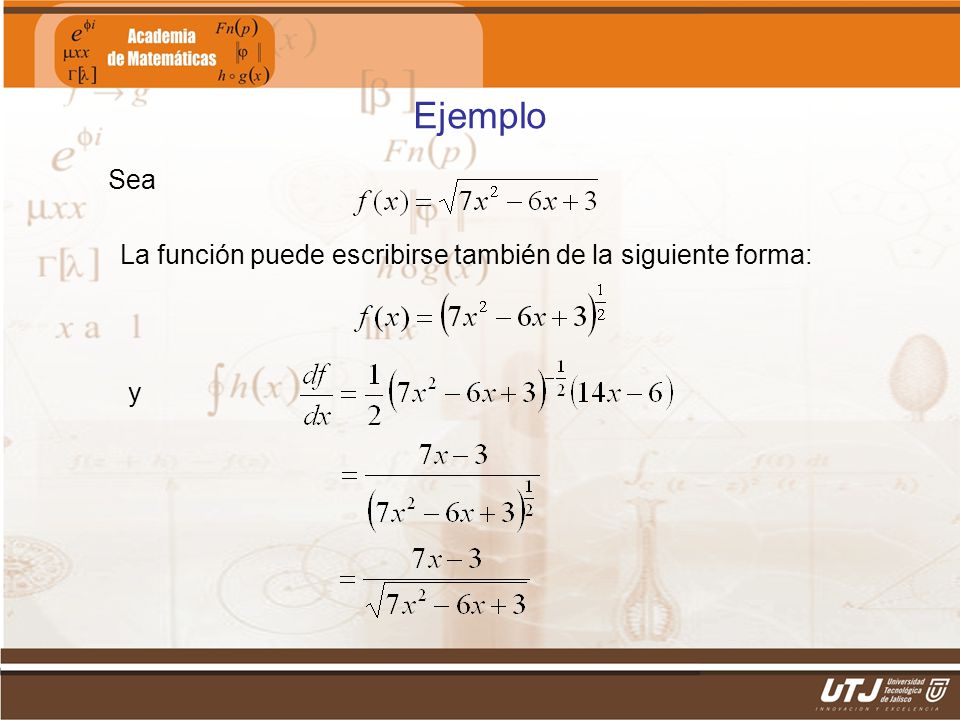 Ejemplo Sea La función puede escribirse también de la siguiente forma: