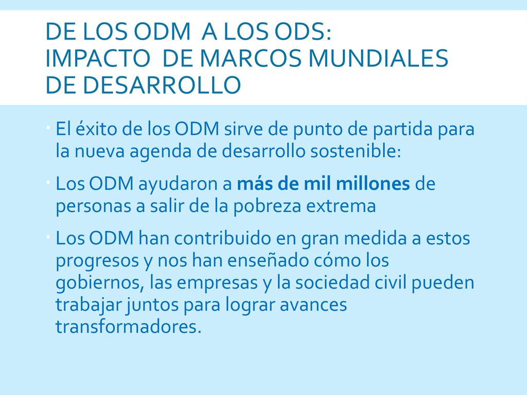 DE LOS ODM A LOS ODS: IMPACTO de marcos MUNDIALES de desarrollo