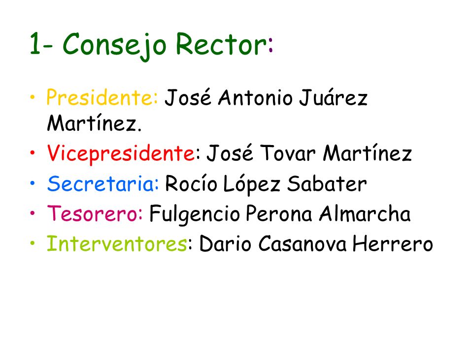 1- Consejo Rector: Presidente: José Antonio Juárez Martínez.