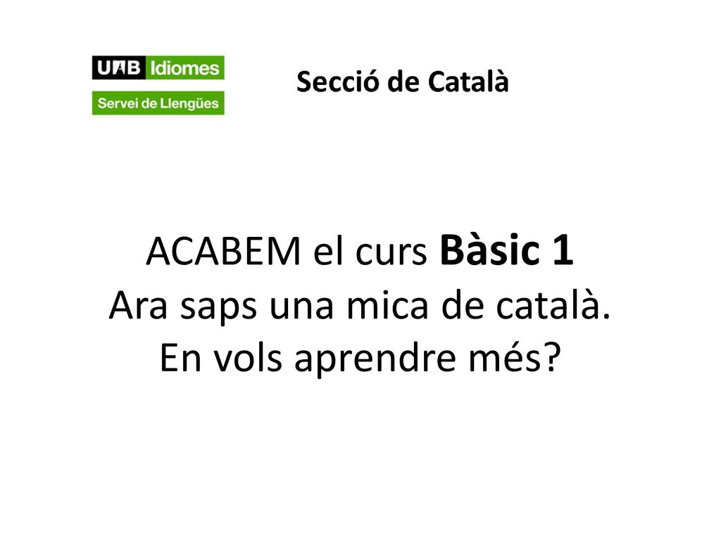 ACABEM el curs Bàsic 1 Ara saps una mica de català