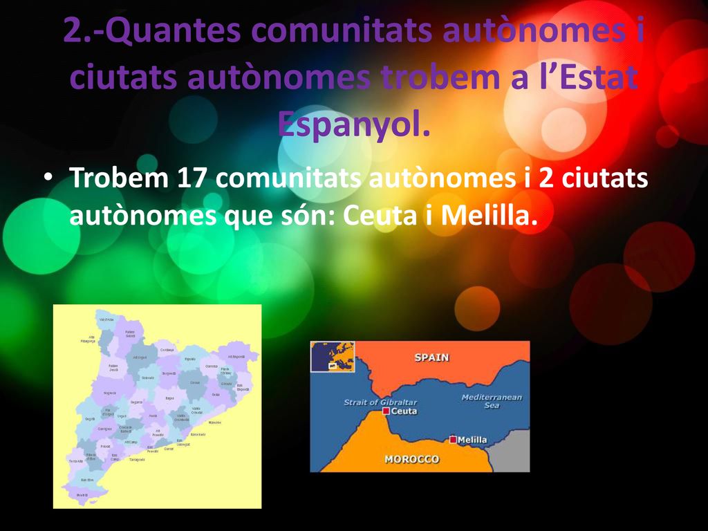 2.-Quantes comunitats autònomes i ciutats autònomes trobem a l’Estat Espanyol.