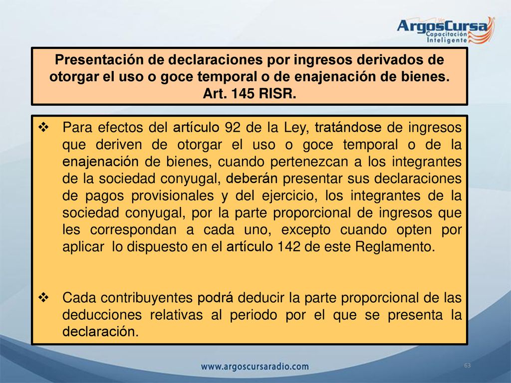 Presentación de declaraciones por ingresos derivados de otorgar el uso o goce temporal o de enajenación de bienes.