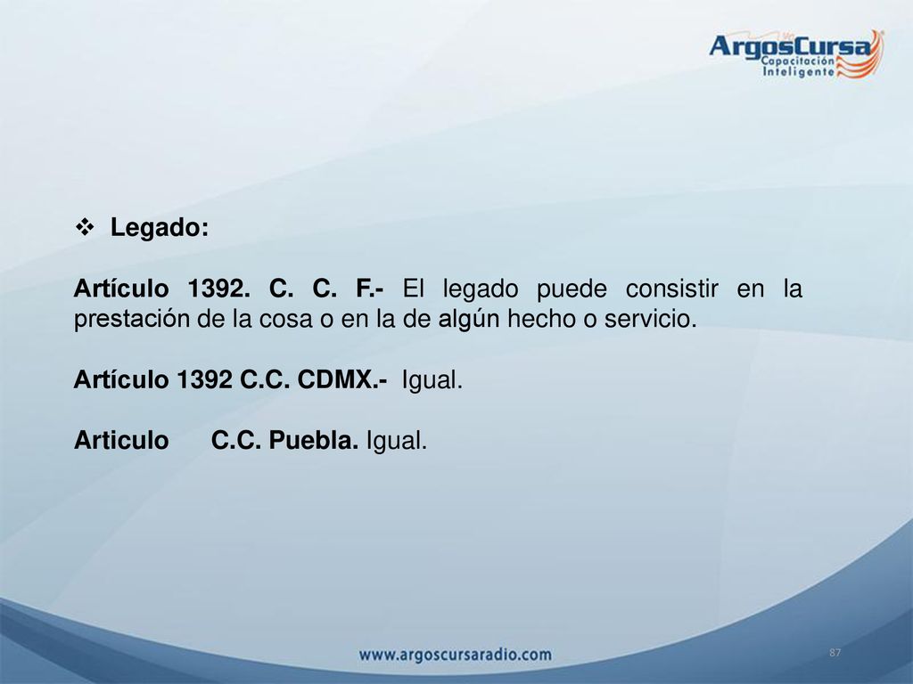 Legado: Artículo C. C. F.- El legado puede consistir en la prestación de la cosa o en la de algún hecho o servicio.