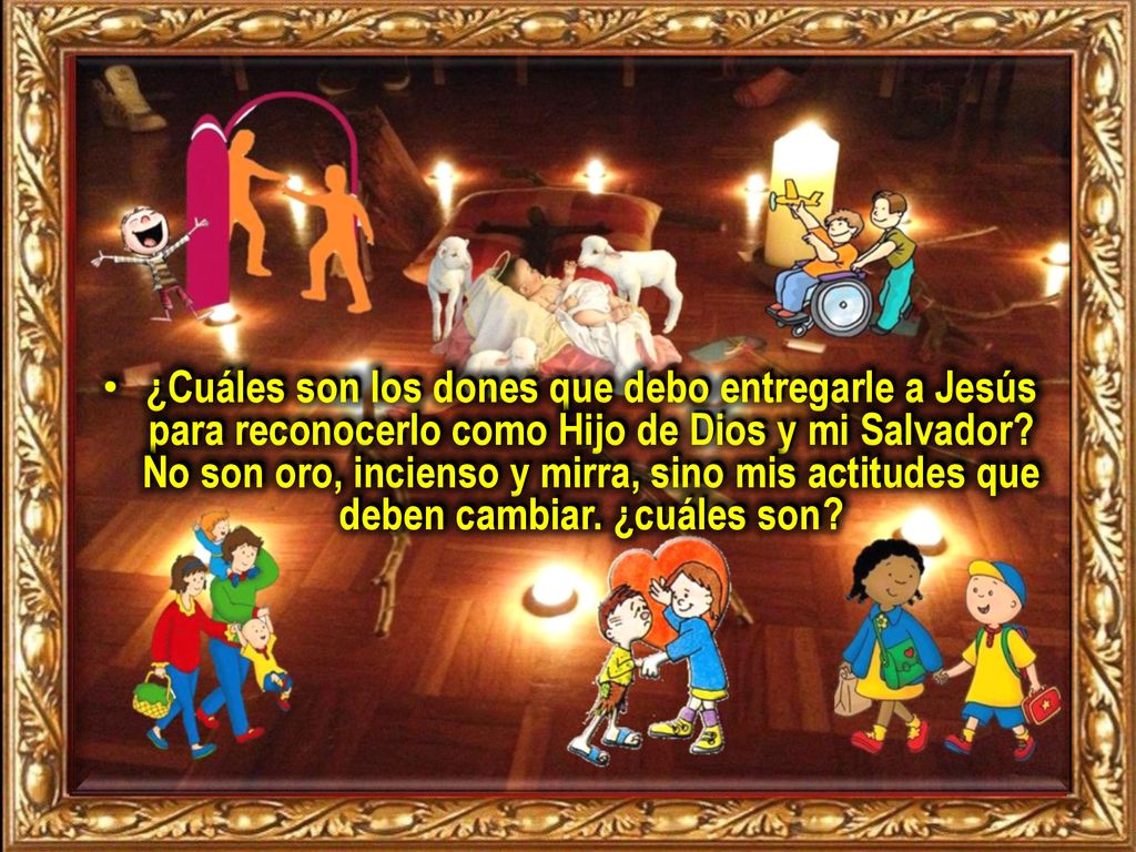 ¿Cuáles son los dones que debo entregarle a Jesús para reconocerlo como Hijo de Dios y mi Salvador.