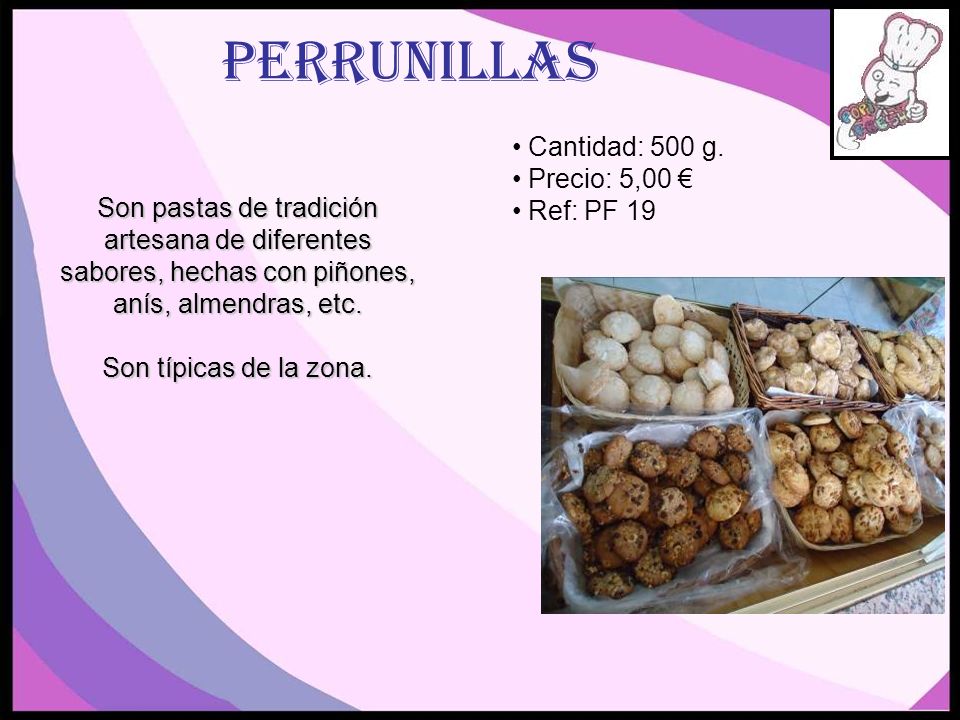perrunillas Cantidad: 500 g. Precio: 5,00 € Ref: PF 19