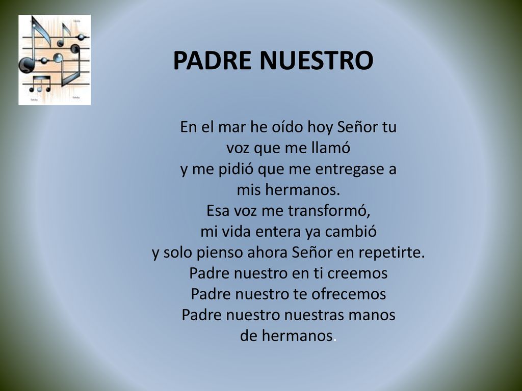 PADRE NUESTRO En el mar he oído hoy Señor tu voz que me llamó