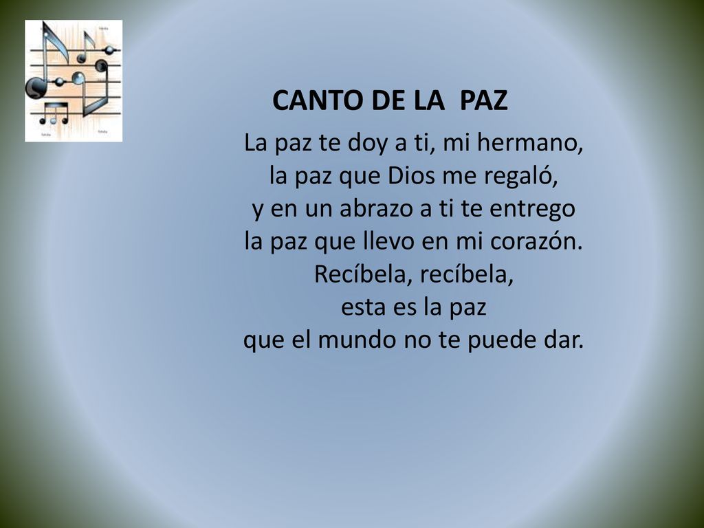 CANTO DE LA PAZ La paz te doy a ti, mi hermano,