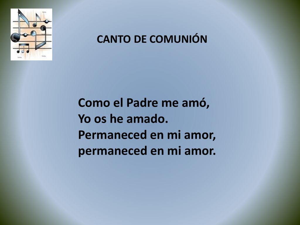 Como el Padre me amó, Yo os he amado. Permaneced en mi amor,