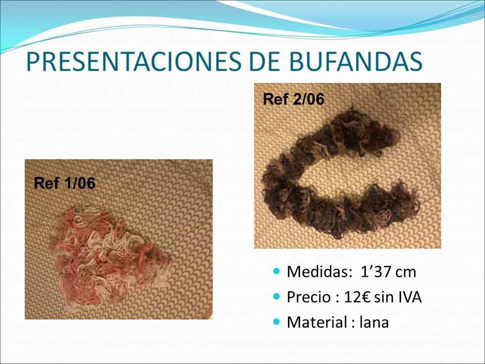 Medidas: 1’37 cm Precio : 12€ sin IVA Material : lana Ref 2/06