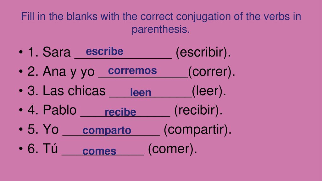 1. Sara _____________ (escribir). 2. Ana y yo ____________(correr).