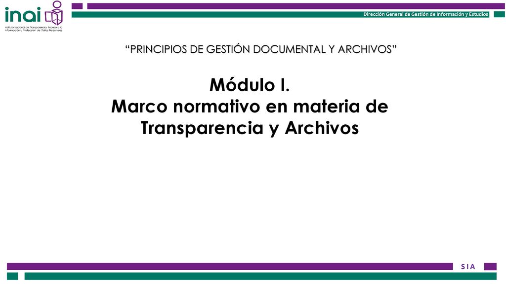 Módulo I. Marco normativo en materia de Transparencia y Archivos
