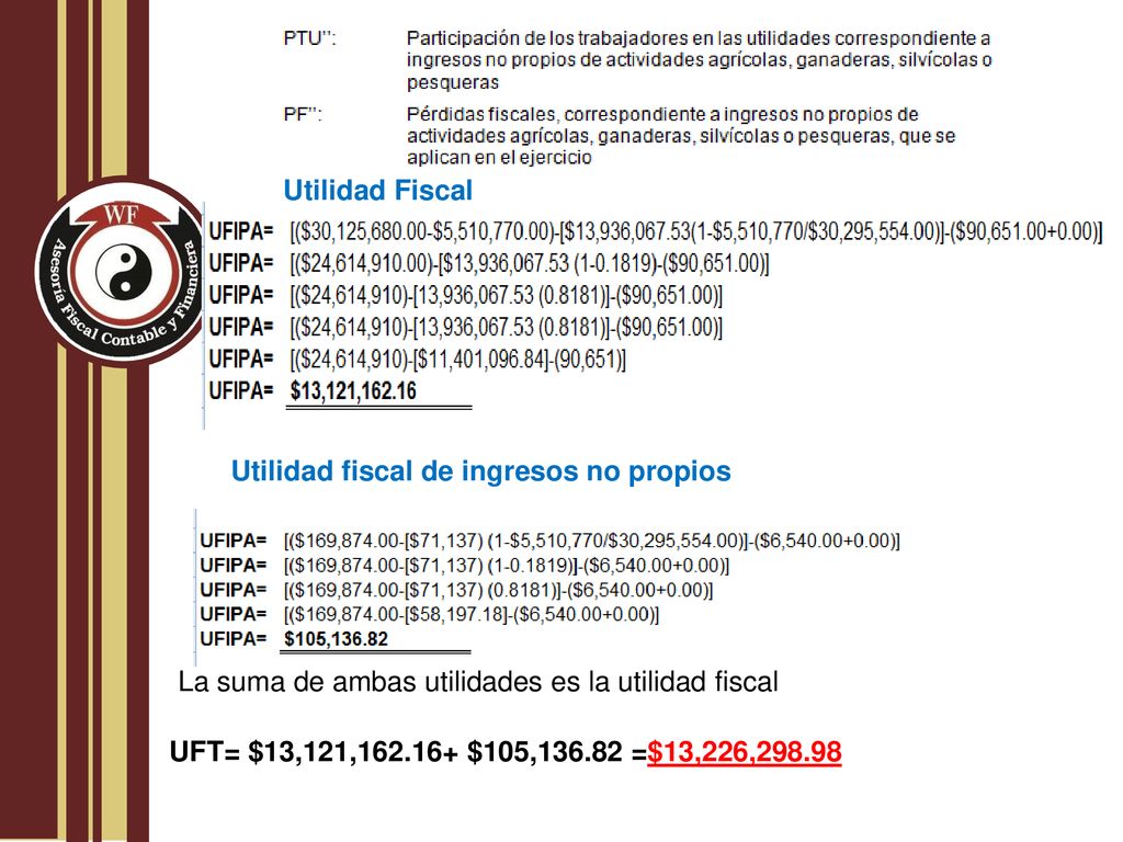 Utilidad Fiscal Utilidad fiscal de ingresos no propios. La suma de ambas utilidades es la utilidad fiscal.