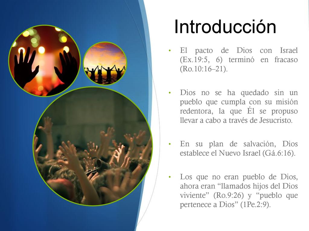 Introducción El pacto de Dios con Israel (Ex.19:5, 6) terminó en fracaso (Ro.10:16–21).