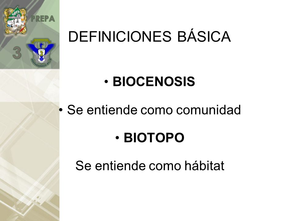 DEFINICIONES BÁSICA BIOCENOSIS Se entiende como comunidad BIOTOPO