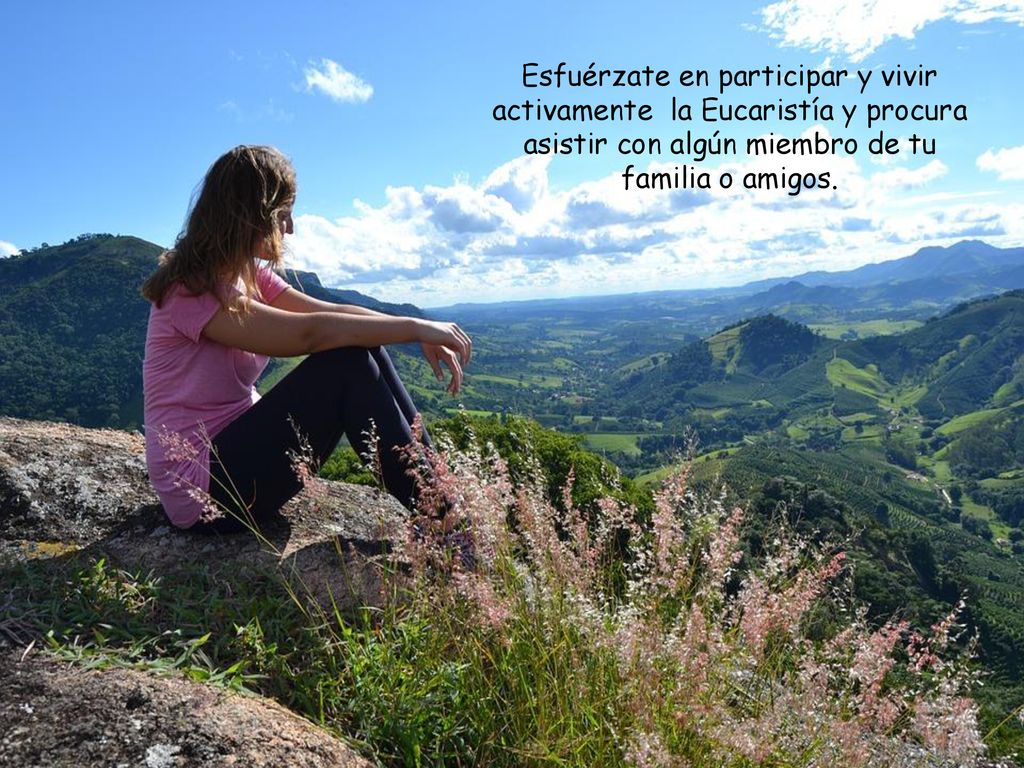 Esfuérzate en participar y vivir activamente la Eucaristía y procura asistir con algún miembro de tu familia o amigos.