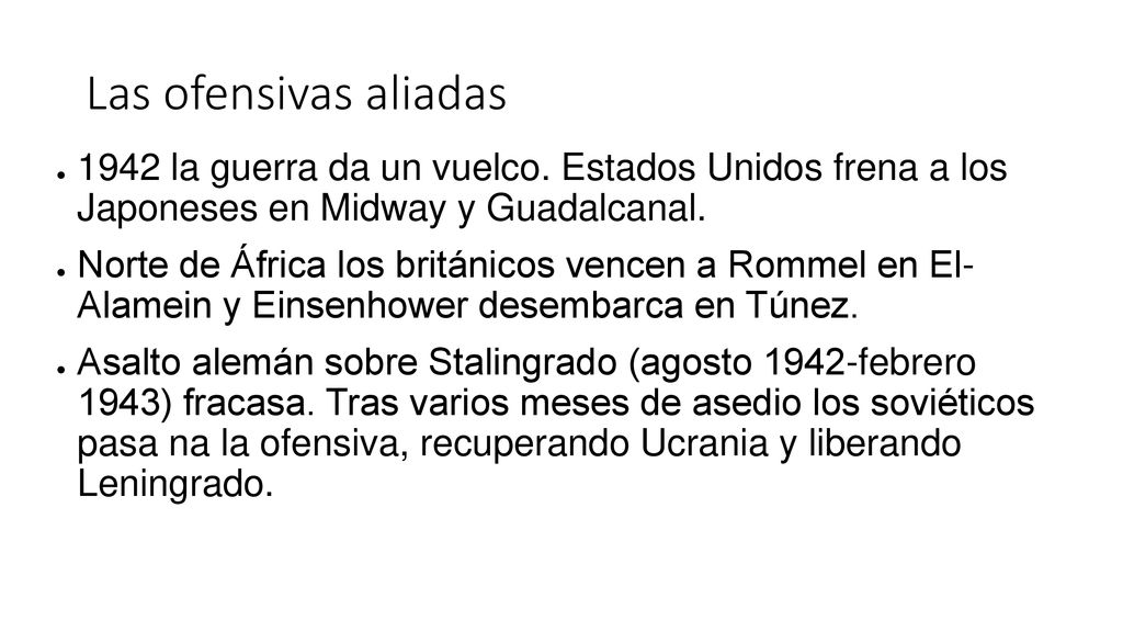 Las ofensivas aliadas 1942 la guerra da un vuelco. Estados Unidos frena a los Japoneses en Midway y Guadalcanal.