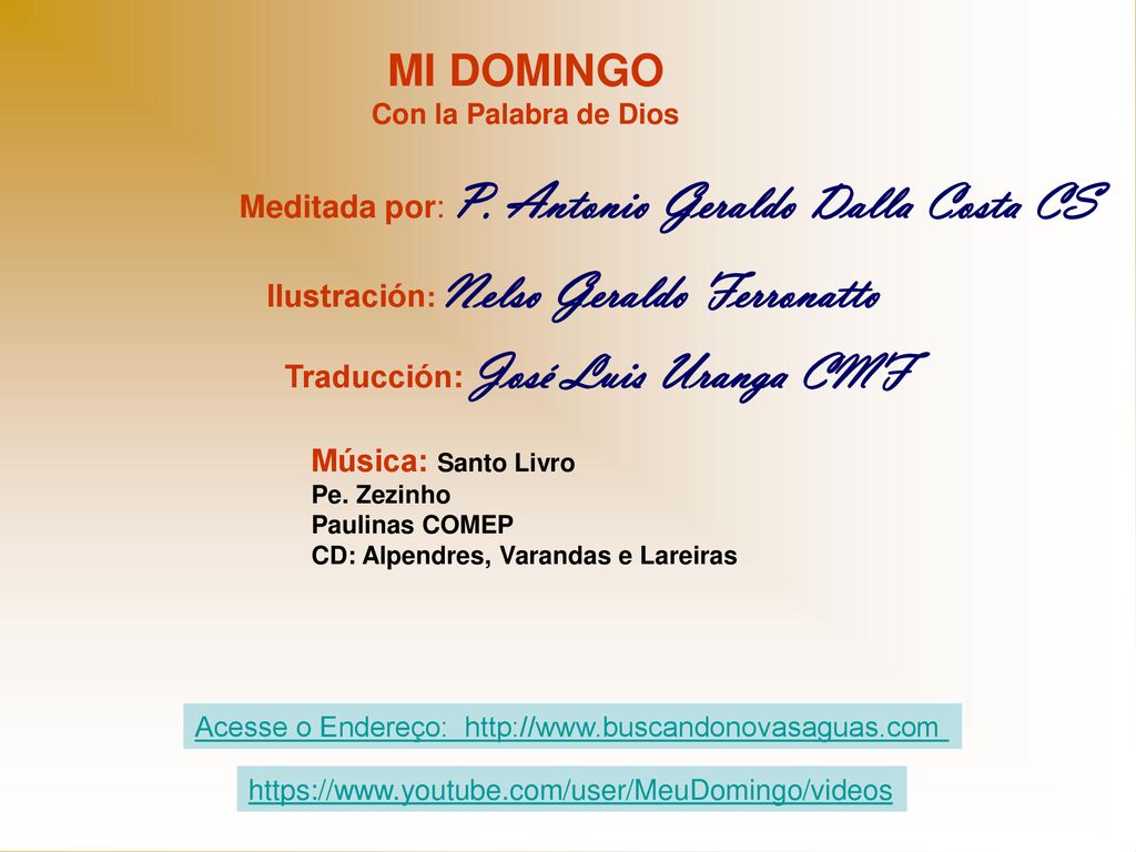 MI DOMINGO Meditada por: P. Antonio Geraldo Dalla Costa CS