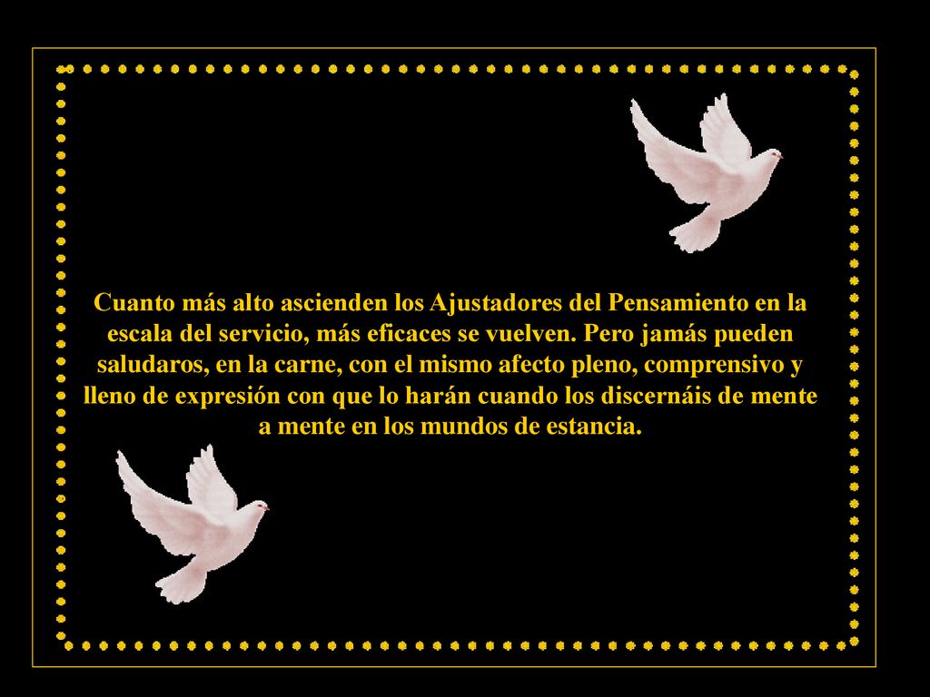 Cuanto más alto ascienden los Ajustadores del Pensamiento en la escala del servicio, más eficaces se vuelven.
