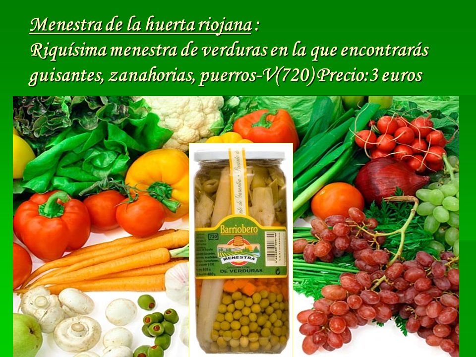 Menestra de la huerta riojana : Riquísima menestra de verduras en la que encontrarás guisantes, zanahorias, puerros-V(720) Precio:3 euros