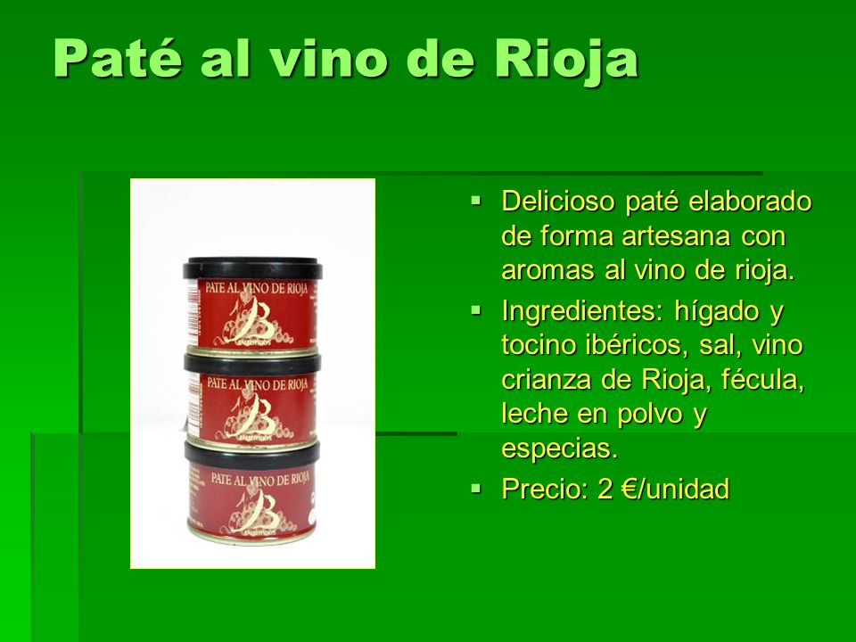 Paté al vino de Rioja Delicioso paté elaborado de forma artesana con aromas al vino de rioja.