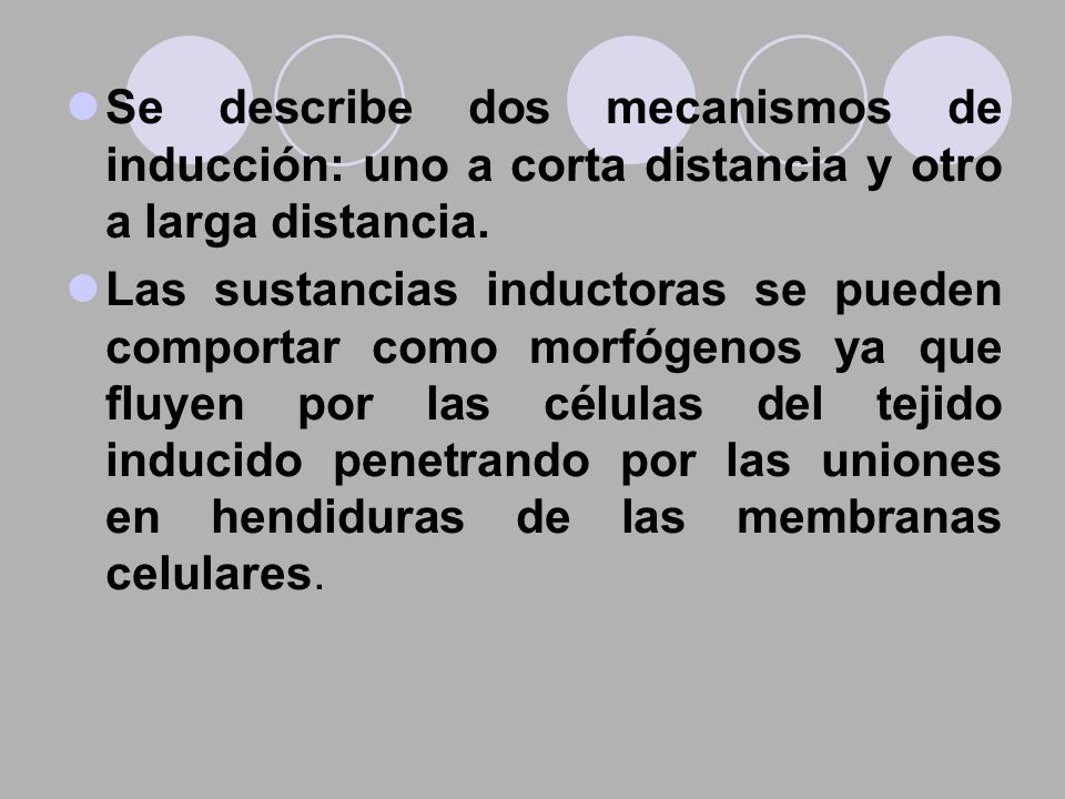 Se describe dos mecanismos de inducción: uno a corta distancia y otro a larga distancia.