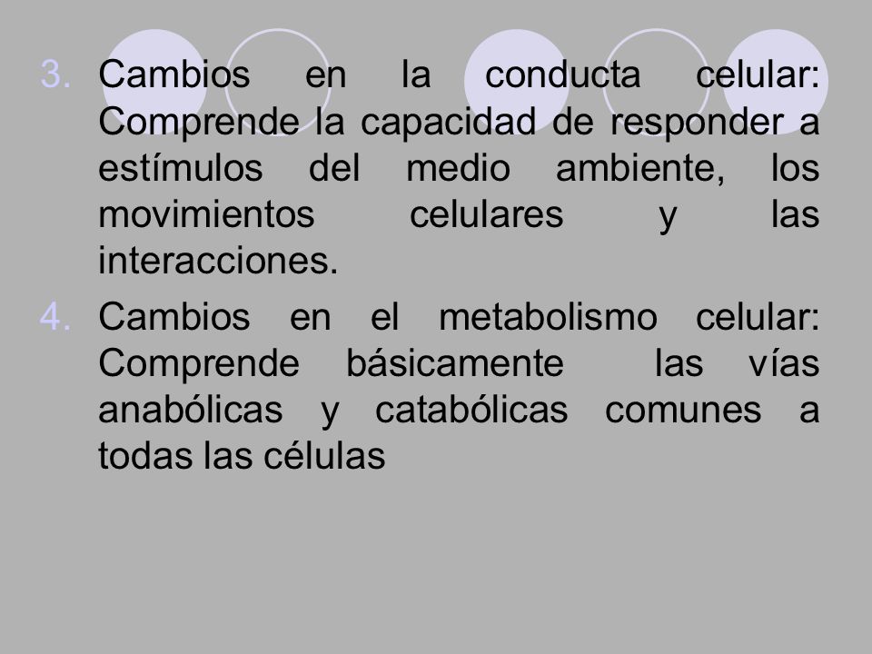 Cambios en la conducta celular: Comprende la capacidad de responder a estímulos del medio ambiente, los movimientos celulares y las interacciones.