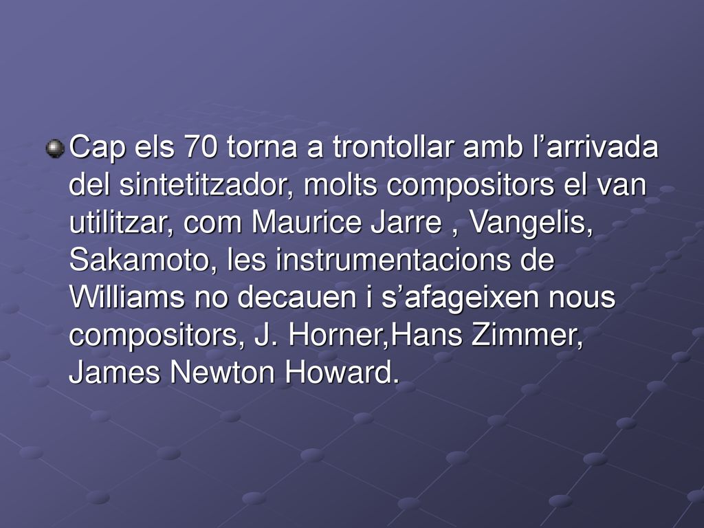 Cap els 70 torna a trontollar amb l’arrivada del sintetitzador, molts compositors el van utilitzar, com Maurice Jarre , Vangelis, Sakamoto, les instrumentacions de Williams no decauen i s’afageixen nous compositors, J.