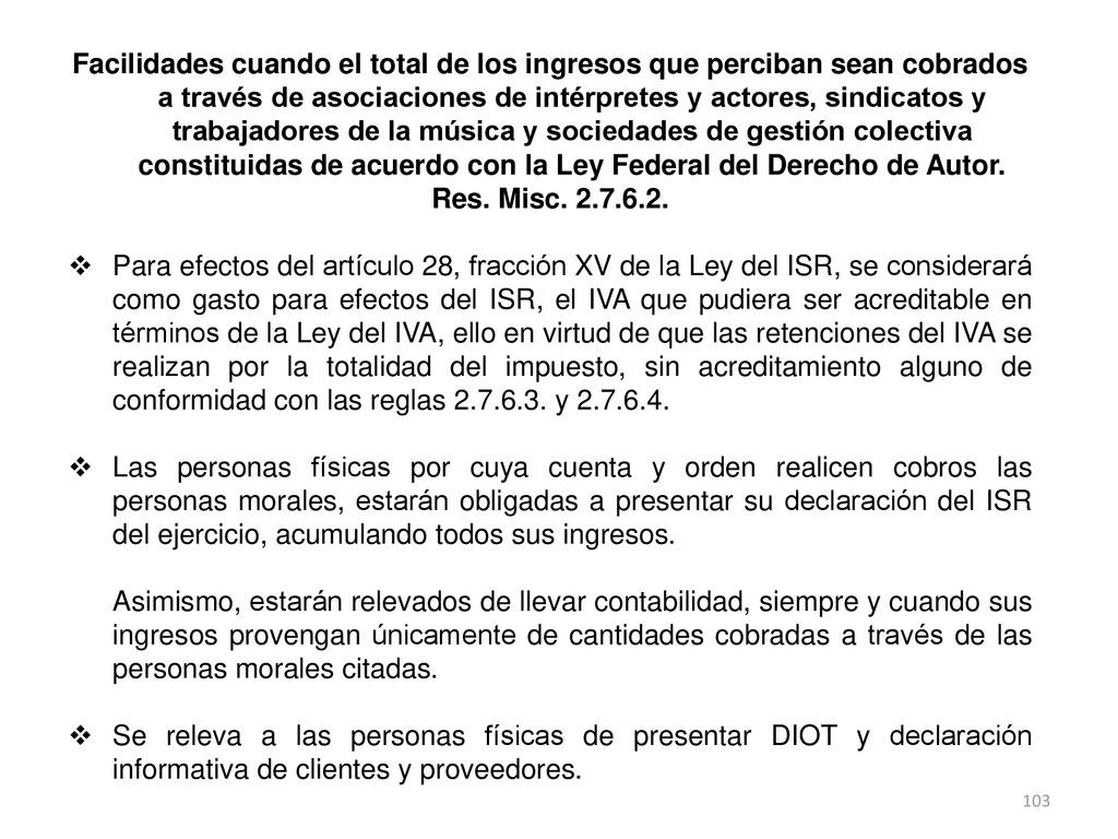 Facilidades cuando el total de los ingresos que perciban sean cobrados a través de asociaciones de intérpretes y actores, sindicatos y trabajadores de la música y sociedades de gestión colectiva constituidas de acuerdo con la Ley Federal del Derecho de Autor.