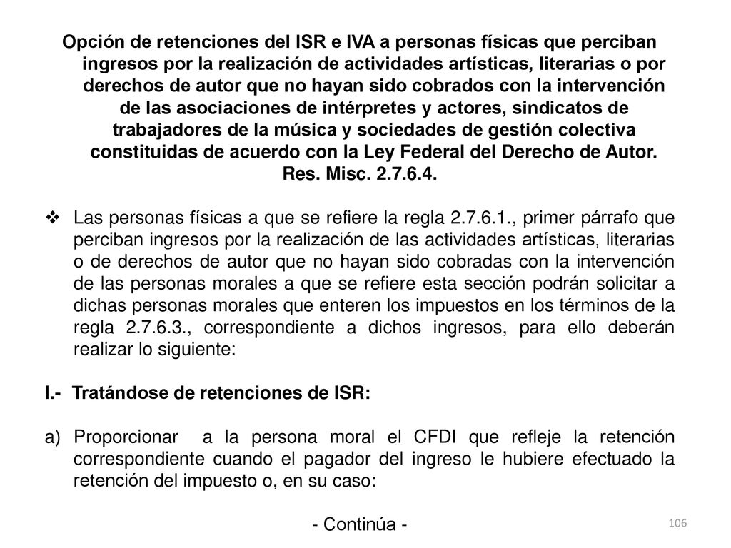 Opción de retenciones del ISR e IVA a personas físicas que perciban ingresos por la realización de actividades artísticas, literarias o por derechos de autor que no hayan sido cobrados con la intervención de las asociaciones de intérpretes y actores, sindicatos de trabajadores de la música y sociedades de gestión colectiva constituidas de acuerdo con la Ley Federal del Derecho de Autor.