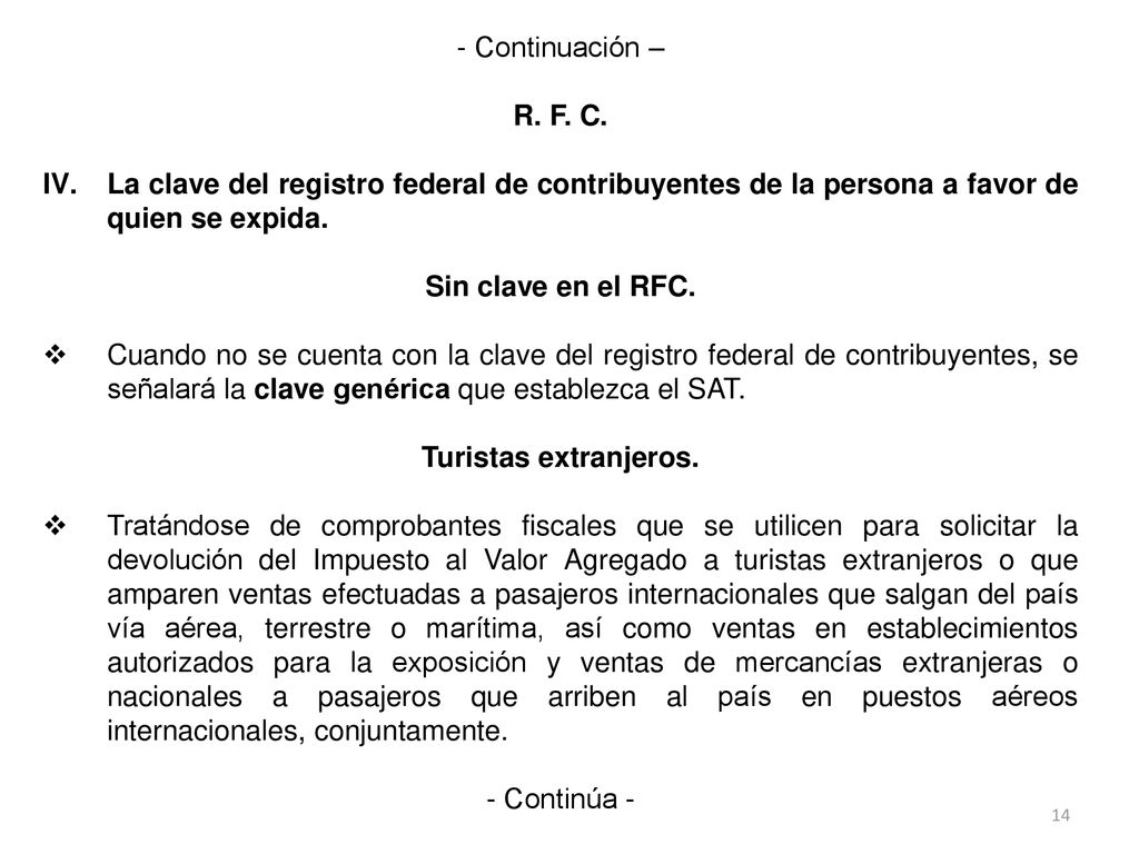 - Continuación – R. F. C. La clave del registro federal de contribuyentes de la persona a favor de quien se expida.