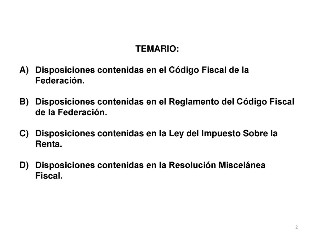 TEMARIO: Disposiciones contenidas en el Código Fiscal de la Federación.