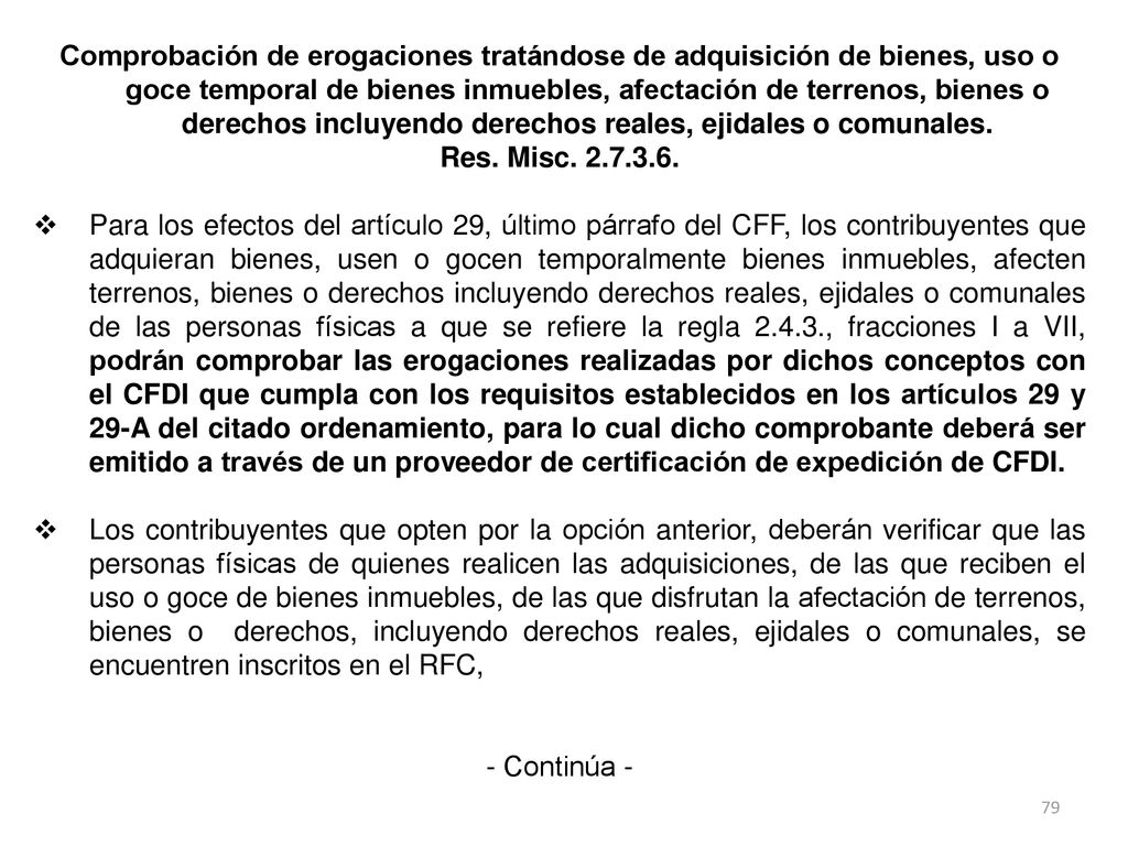 Comprobación de erogaciones tratándose de adquisición de bienes, uso o goce temporal de bienes inmuebles, afectación de terrenos, bienes o derechos incluyendo derechos reales, ejidales o comunales.