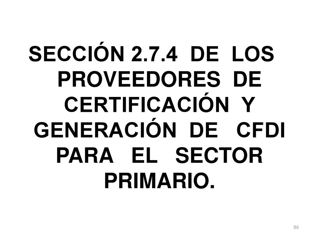 SECCIÓN DE LOS PROVEEDORES DE CERTIFICACIÓN Y GENERACIÓN DE CFDI PARA EL SECTOR PRIMARIO.