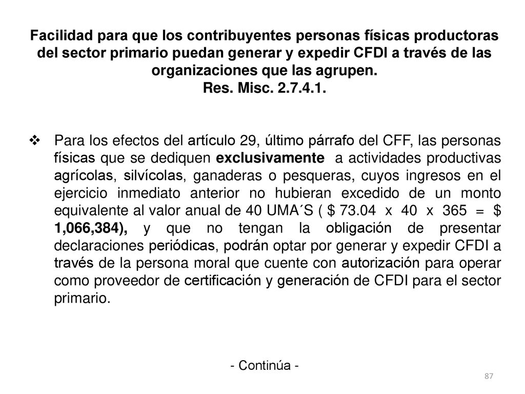Facilidad para que los contribuyentes personas físicas productoras del sector primario puedan generar y expedir CFDI a través de las organizaciones que las agrupen.
