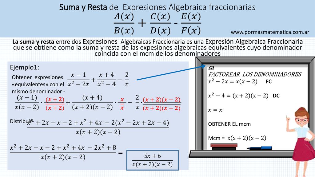 Suma y Resta de Expresiones Algebraica fraccionarias 𝐴(𝑥) 𝐵(𝑥) + 𝐶(𝑥) 𝐷(𝑥) - 𝐸(𝑥) 𝐹 𝑥