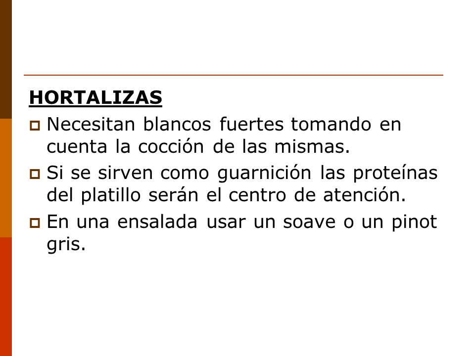 HORTALIZAS Necesitan blancos fuertes tomando en cuenta la cocción de las mismas.