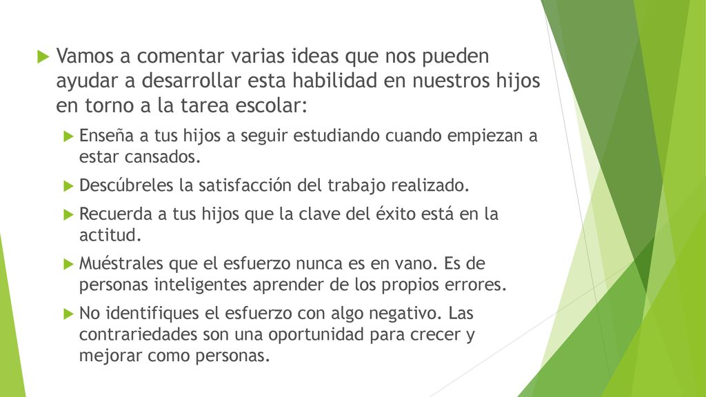 Vamos a comentar varias ideas que nos pueden ayudar a desarrollar esta habilidad en nuestros hijos en torno a la tarea escolar: