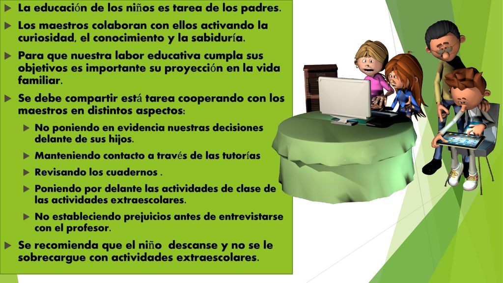 La educación de los niños es tarea de los padres.