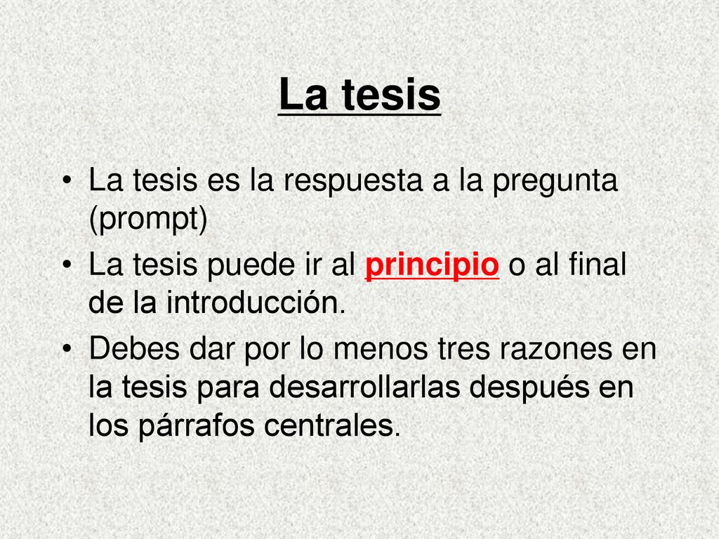 La tesis La tesis es la respuesta a la pregunta (prompt)
