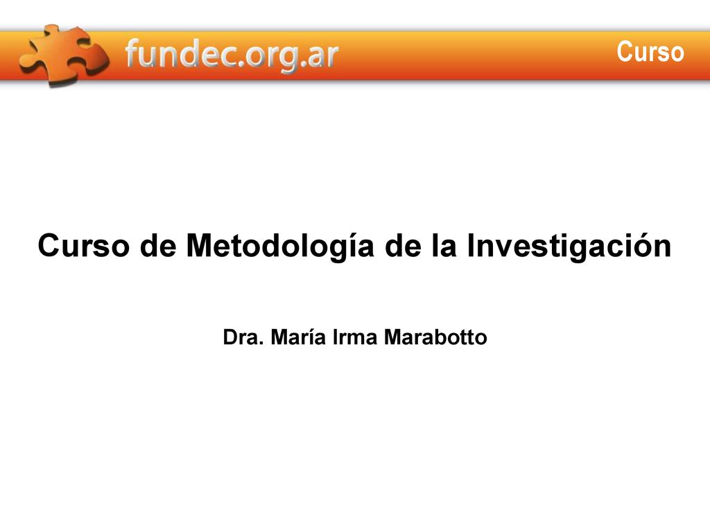 Curso de Metodología de la Investigación Dra. María Irma Marabotto