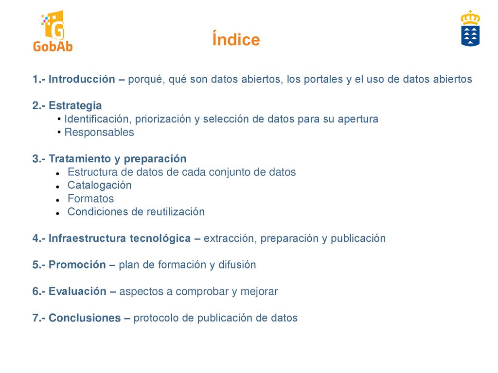 Índice 1.- Introducción – porqué, qué son datos abiertos, los portales y el uso de datos abiertos. 2.- Estrategia.